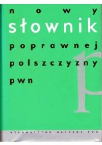 Nowy słownik poprawnej polszczyzny - praca zbiorowa