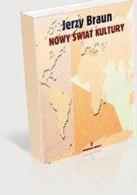 Nowy świat kultury - Jerzy Bronisław Braun