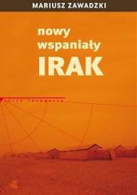 Nowy wspaniały Irak - Mariusz Zawadzki