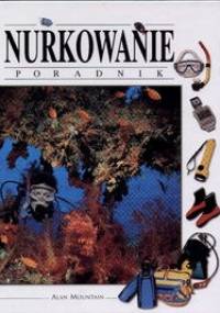 Nurkowanie. Poradnik - Alan Mountain