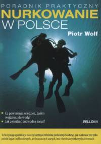 Nurkowanie w Polsce. Poradnik praktyczny - Piotr Wolf