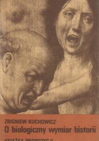 O biologiczny wymiar historii. Książka propozycji - Zbigniew Kuchowicz