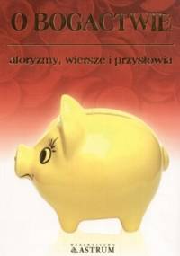 O bogactwie. Aforyzmy, wiersze i przysłowia - Dorota Strukowska