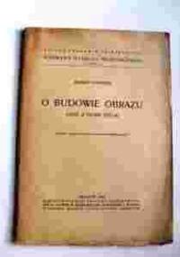 O budowie obrazu-Szkic z teorii sztuki - Roman Ingarden