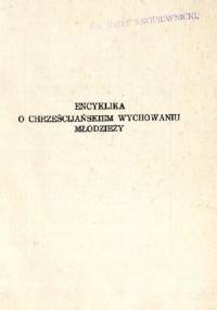 O chrześcijańskim wychowaniu młodzieży - Pius XI