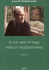 O co nas pytają wielcy filozofowie. Seria II - Leszek Kołakowski