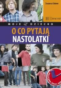 O co pytają nastolatki - Zuzanna Celmer