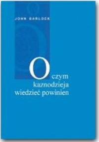 O czym Kaznodzieja wiedzieć powinien - John Garlock