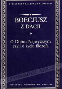 O Dobru Najwyższym, czyli o życiu filozofa - Boecjusz z Dacji