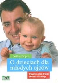 O dzieciach dla młodych ojców - L. Beyer