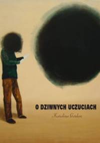 O dziwnych uczuciach - Karolina Gordon