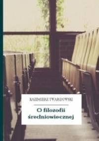O filozofii średniowiecznej - Kazimierz Twardowski