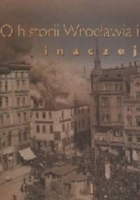 O historii Wrocławia i Śląska inaczej. Tom 1 - praca zbiorowa