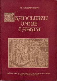 O kanclerzu Janie Łaskim - Zdzisław Kaczmarczyk