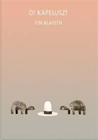 O! Kapelusz! - Jon Klassen