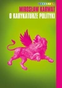 O karykaturze polityki - Mirosław Karwat