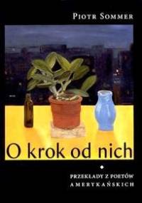 O krok od nich. Przekłady z poetów amerykańskich - Piotr Sommer