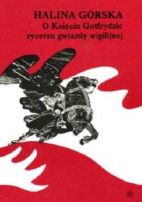 O księciu Gotfrydzie, rycerzu gwiazdy wigilijnej - Halina Górska