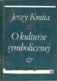 O kulturze symbolicznej - Jerzy Kmita