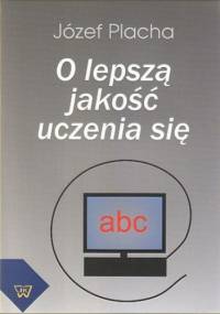 O lepszą jakość uczenia się - Placha Józef
