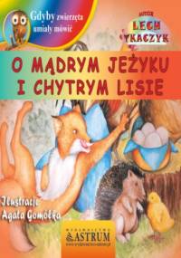 O mądrym jeżyku i chytrym lisie - bajka - Lech Tkaczyk