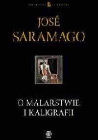 O malarstwie i kaligrafii - José Saramago