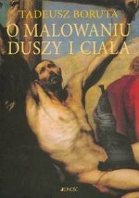 O malowaniu duszy i ciała - Tadeusz Boruta