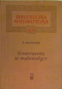 O mierzeniu w matematyce - Zenon Moszner
