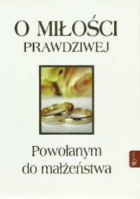 O miłości prawdziwej. Powołanym do małżeństwa - Piotr Gąsior