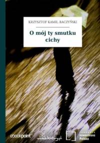 O mój ty smutku cichy - Kamil Baczyński Krzysztof