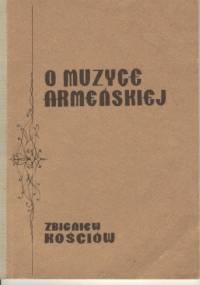 O muzyce armeńskiej - Zbigniew Kościów