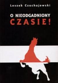 O nieodgadniony czasie! - Leszek Czuchajowski