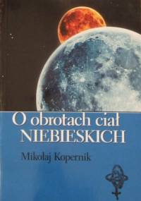 O obrotach ciał niebieskich - Mikołaj Kopernik