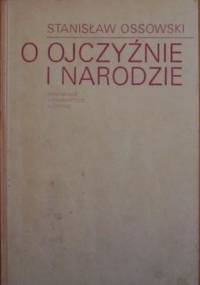 O ojczyźnie i narodzie - Stanisław Ossowski