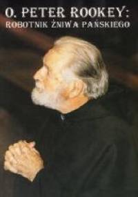 O. Peter Rookey: Robotnik żniwa pańskiego - praca zbiorowa