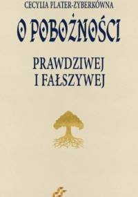 O pobożności prawdziwej i fałszywej - Cecylia Plater-Zyberkówna