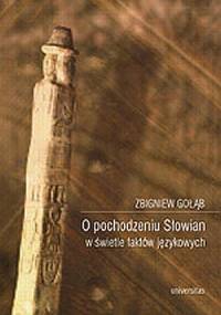 O pochodzeniu Słowian w świetle faktów językowych - Zbigniew Gołąb