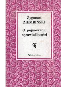 O pojmowaniu sprawiedliwości - Zygmunt Ziembiński