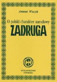 O polski charakter narodowy - Zadruga - Antoni Wacyk