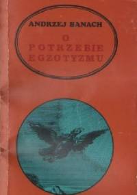 O potrzebie egzotyzmu - Andrzej Banach