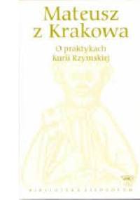O praktykach Kurii Rzymskiej - Mateusz z Krakowa