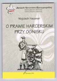 O Prawie Harcerskim przy ognisku - Wojciech Hausner