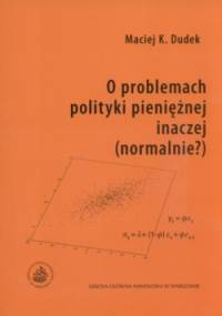 O problemach polityki pieniężnej inaczej (normalniea) - Maciej K. Dudek
