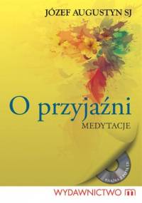 O przyjaźni. Medytacje + CD - Józef Augustyn SJ