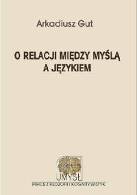 O relacji między myślą a językiem - Arkadiusz Gut