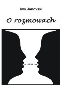 O rozmowach - Iwo Janowski