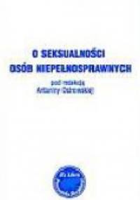 O SEKSUALNOŚCI OSÓB NIEPEŁNOSPRAWNYCH