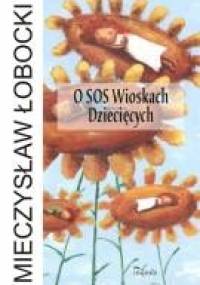 O SOS Wioskach Dziecięcych - Mieczysław Łobocki