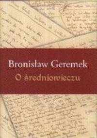 O średniowieczu - Bronisław Geremek