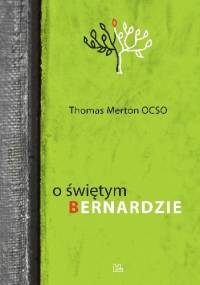 O Świętym Bernardzie - Thomas Merton